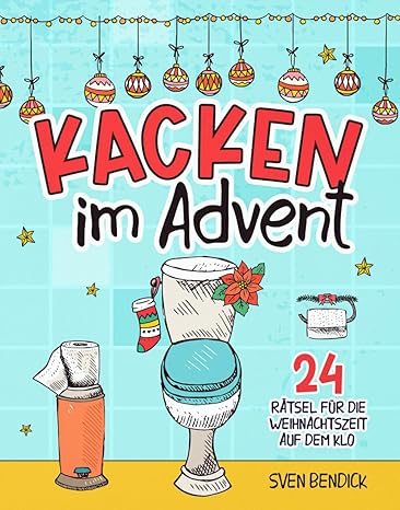 Kacken im Advent: 24 Rätsel für die Weihnachtszeit auf dem Klo | Adventskalender mit 24 verschiedenen Denksportaufgaben für besinnliche Momente auf der Toilette – Das perfekte Geschenk für Männer Taschenbuch